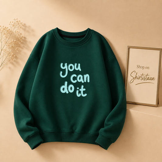 BOTTLE GREEN SWEATSHIRT YOU CAN DO IT