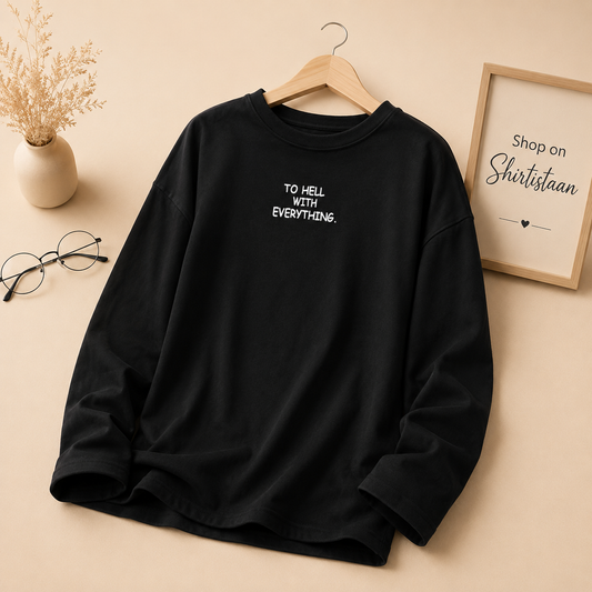 BLACK FULL SLEEVE TEE TO HELL WITH EVERYTHING