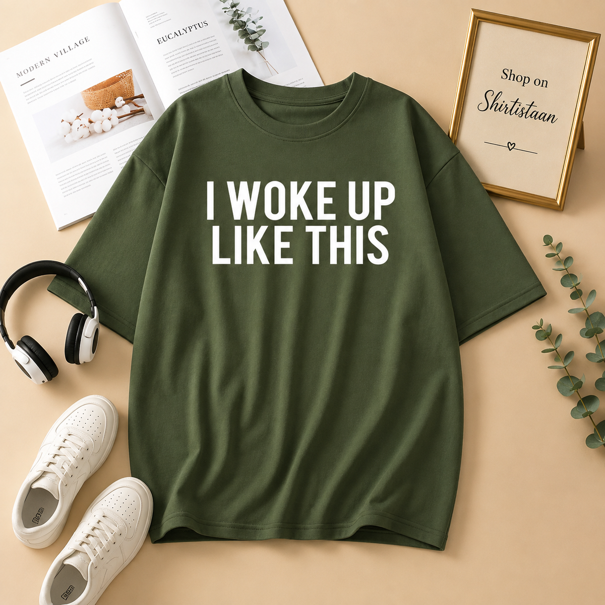 I WOKE UP LIKE THIS OLIVE GREEN TSHIRT