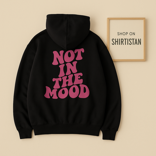 BLACK HOODIE NOT IN THE MOOD
