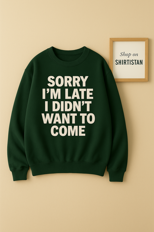 SORRY I DONT BOTTLE GREEN SWEATSHIRT