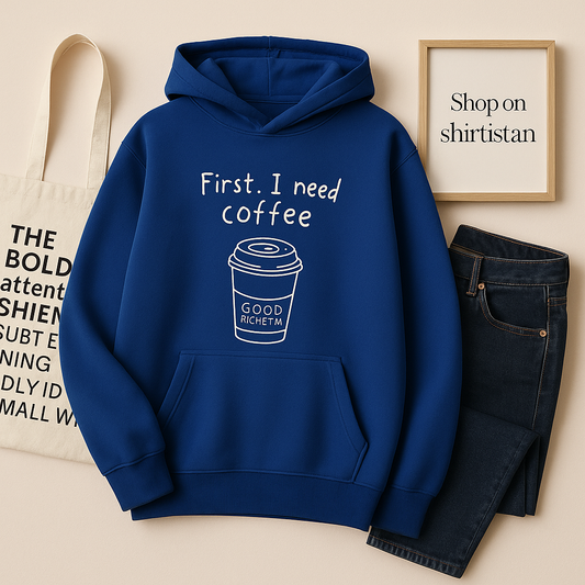 ROYAL BLUE HOOD FIRST I NEED COFFEE