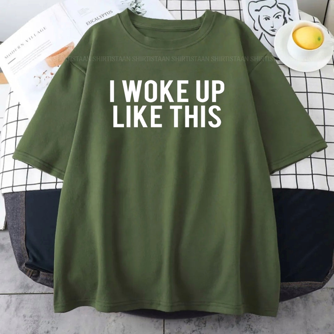 I WOKE UP LIKE THIS OLIVE GREEN TSHIRT